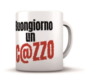 Tazza in ceramica - Buongiorno un c@zzo